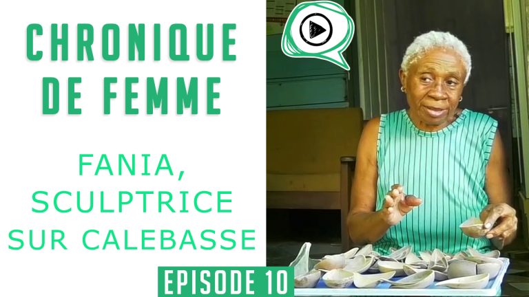 Chronique de Femme - Episode 10 : Fania LOESMAIDOE, sculptrice sur calebasse (2019)